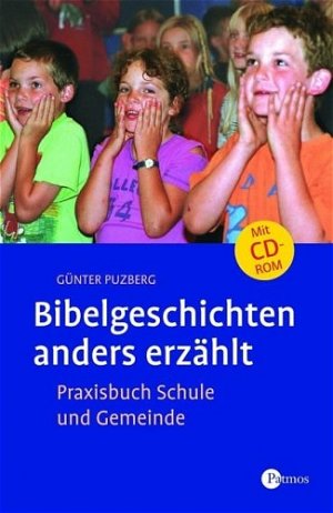 Gnter Puzberg - Bibelgeschichten - anders erzhlt: Praxisbuch Schule und Gemeinde MIT CD-ROM Religion Theologie Christentum Bibelarbeit Bibelunterricht Biblische Geschichten Abrahams Zelt Geldbeutel des Zachus Sekundrliteratur Religis Theologe Praktische Theologie Altens Neues Testament Gemeinde Geisteswissenschaften Gnter Puzberg Bibelgeschichten - anders erzhlt