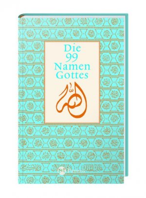 ISBN 9783491713185: Die 99 Namen Gottes Zeugnisse aus Judentum, Christentum und Islam