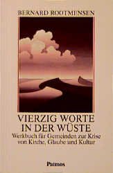 ISBN 9783491722491: Vierzig Worte in der WÃ¼ste: Werkbuch fÃ¼r Gemeinden zur Krise von Kirche, Glaube und Kultur Rootmensen, Bernard