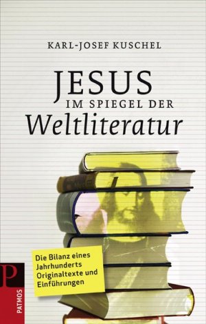 ISBN 9783491724235: Jesus im Spiegel der Weltliteratur - Die Bilanz eines Jahrhunderts