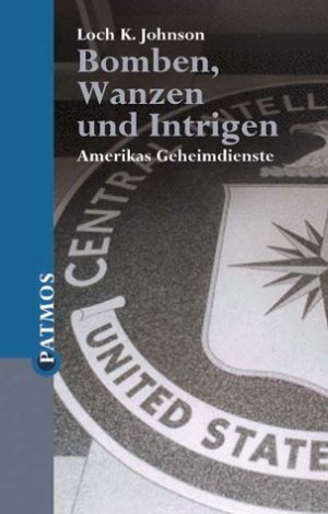 ISBN 9783491724655: Bomben, Wanzen und Intrigen. Amerikas Geheimdienste