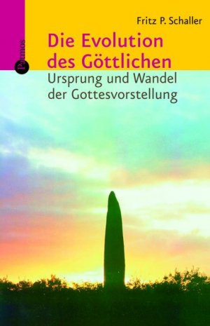 gebrauchtes Buch – Fritz P. Schaller  – Die Evolution des Göttlichen. Ursprung und Wandel der Gottesvorstellung [Gebundene Ausgabe] Fritz P. Schaller (Autor)