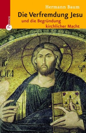 ISBN 9783491725034: Die Verfremdung Jesu und die Begründung kirchlicher Macht