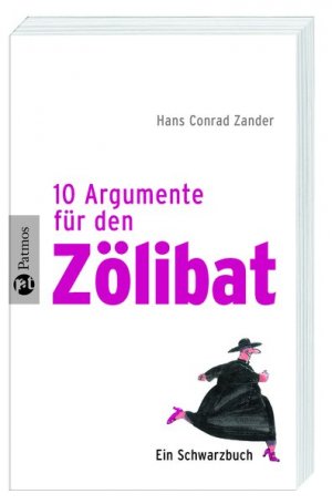 neues Buch – Zander, Hans Conrad – 10 Argumente für den Zölibat / Ein Schwarzbuch / Hans Conrad Zander / Taschenbuch / 159 S. / Deutsch / 2008 / Patmos Verlag / EAN 9783491725331