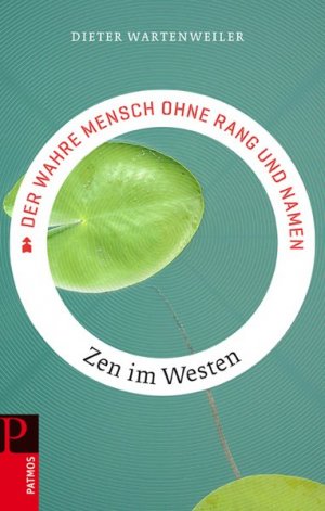 ISBN 9783491725621: Der wahre Mensch ohne Rang und Namen - Zen im Westen  NEU!!