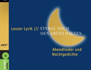 ISBN 9783491913066: Lauter Lyrik: Einmal noch den Abend halten: 49 Abendlieder und Nachtgedichte