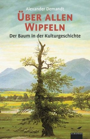 gebrauchtes Buch – Alexander Demandt – Über allen Wipfeln. * Der Baum in der Kulturgeschichte.