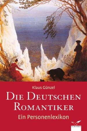 gebrauchtes Buch – Klaus Günzel – Die Deutschen Romantiker: 125 Lebensläufe. Ein Personenlexikon