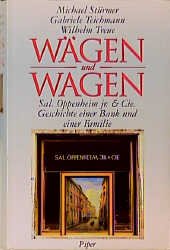 gebrauchtes Buch – STÜRMER, MICHAEL, GABRIELE TEICHMANN & WILHELM TREUE. – Wägen und Wagen. Sal. Oppenheim jr. & Cie. Geschichte einer Bank und einer Familie.