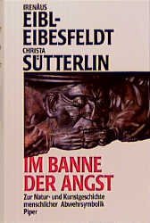 gebrauchtes Buch – Eibl-Eibesfeldt, Irenäus und Christa Sütterlin – Im Banne der Angst: Zur Natur- und Kunstgeschichte menschlicher Abwehrsymbolik zur Natur- und Kunstgeschichte menschlicher Abwehrsymbolik