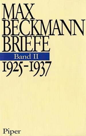 gebrauchtes Buch – Max Beckmann – 1925-1937: Briefe Band 2; Bearb. v. Stephan von Wiese Bd. 2. 1925 - 1937