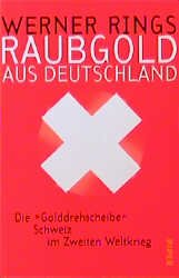 ISBN 9783492039550: Raubgold aus Deutschland - die "Golddrehscheibe" Schweiz im Zweiten Weltkrieg