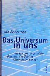 ISBN 9783492040860: Das Universum in uns. Wie wir das ungenutzte Potential des Gehirns ausschöpfen können.