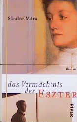 gebrauchtes Buch – Sandor MARAI – Das Vermächtnis der Eszter : Roman. Aus dem Ungar. von Christina Viragh