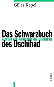 ISBN 9783492044325: Das Schwarzbuch des Dschihad. Aufstieg und Niedergang des Islamismus. Aus dem Französischen von Bertold Galli u.a.