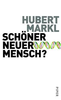 ISBN 9783492044608: Schöner neuer Mensch? Gebundene Ausgabe – 2002 von Hubert Markl (Autor)