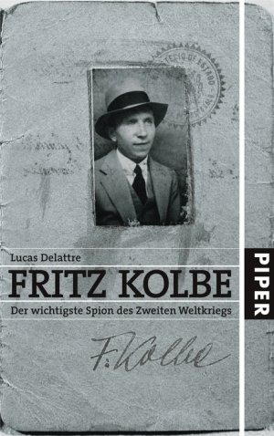 ISBN 9783492045896: Fritz Kolbe – Der wichtigste Spion des Zweiten Weltkriegs