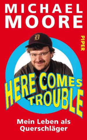 gebrauchtes Buch – Michael Moore – Here Comes Trouble: Mein Leben als Querschläger