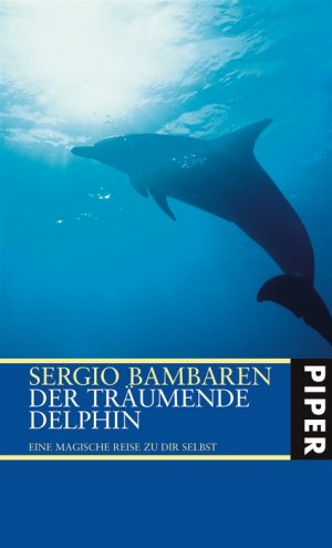 ISBN 9783492048118: Der träumende Delphin: Eine magische Reise zu dir selbst