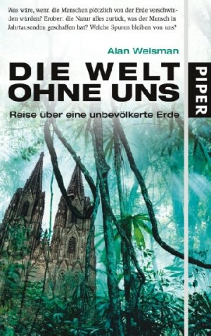 gebrauchtes Buch – Alan Weisman – Die Welt ohne uns : Reise über eine unbevölkerte Erde. Aus dem Amerikan. von Hainer Kober