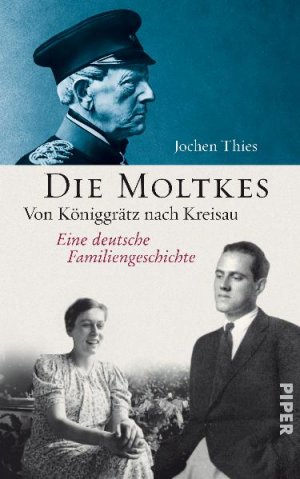 ISBN 9783492053808: Die Moltkes. Von Königgrätz nach Kreisau. Eine deutsche Famliengeschichte.