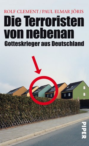 ISBN 9783492053990: Die Terroristen von nebenan – Gotteskrieger aus Deutschland.