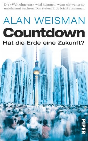 ISBN 9783492054317: Countdown. Hat die Erde eine Zukunft?