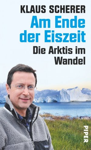 ISBN 9783492056182: Am Ende der Eiszeit - Die Arktis im Wandel