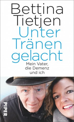 ISBN 9783492056427: Unter Tränen gelacht - Mein Vater, die Demenz und ich