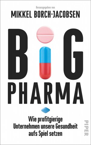 ISBN 9783492056793: Big Pharma - Wie profitgierige Unternehmen unsere Gesundheit aufs Spiel setzen