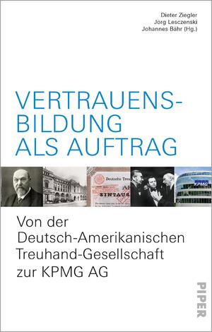 ISBN 9783492057097: Vertrauensbildung als Auftrag - Von der Deutsch-Amerikanischen Treuhand-Gesellschaft zur KPMG AG