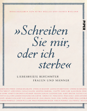 ISBN 9783492057943: "Schreiben Sie mir, oder ich sterbe" – Liebesbriefe berühmter Frauen und Männer