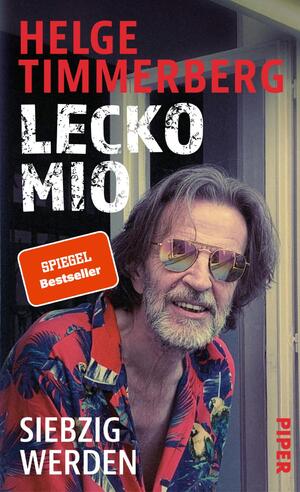 ISBN 9783492058230: Lecko mio – Siebzig werden | Der bekannte und beliebte Reiseschriftsteller erzählt vom Älterwerden