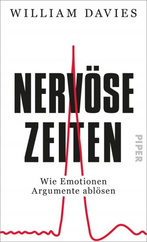 ISBN 9783492058940: Nervöse Zeiten: Wie Emotionen Argumente ablösen Davies, William; Schäfer, Ursel und Heinemann, Enrico