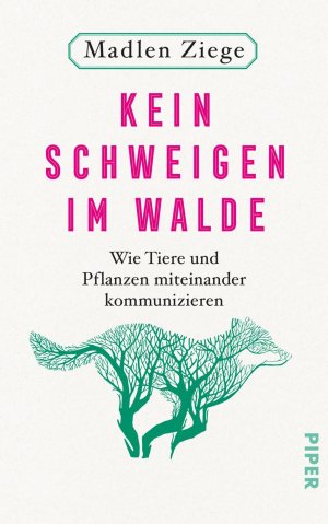 ISBN 9783492058971: Kein Schweigen im Walde. Wie Tiere und Pflanzen miteinander kommunizieren