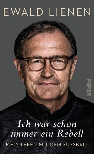 ISBN 9783492059473: Ich war schon immer ein Rebell – Mein Leben mit dem Fußball