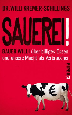 ISBN 9783492060387: Sauerei! - Bauer Willi über billiges Essen und unsere Macht als Verbraucher - NEU