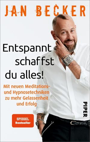 ISBN 9783492061056: Entspannt schaffst du alles! - mit neuen Hypnosetechniken zu mehr Gelassenheit und Erfolg