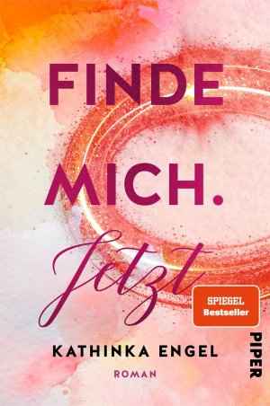 neues Buch – Kathinka Engel – Finde mich. Jetzt - Roman | Liebesroman | New Adult Romance