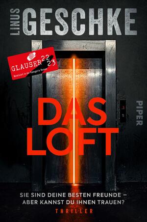 ISBN 9783492062503: Das Loft – Sie sind deine besten Freunde – aber kannst du ihnen trauen? | Psychothriller