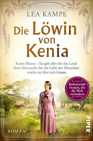 ISBN 9783492062688: Die Löwin von Kenia - Karen Blixen – Sie gab alles für das Land ihrer Sehnsucht, für die Liebe der Menschen wuchs sie über sich hinaus | Roman über die Liebesgeschichte hinter »Jenseits von Afrika«