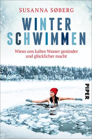 ISBN 9783492063289: Winterschwimmen - Wieso uns kaltes Wasser gesünder und glücklicher macht | Gesundheitsbooster Eisbaden