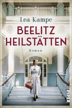 ISBN 9783492063692: Beelitz Heilstätten – Roman | Historischer Roman über einen Ort mit vielen Geschichten