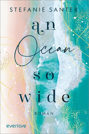 ISBN 9783492063906: An Ocean so Wide - Roman | Berührende New-Adult-Romance rund um Meeresschutz und die Natur