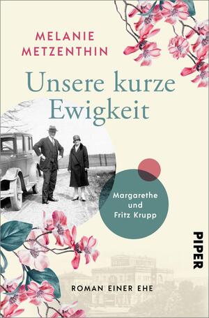 ISBN 9783492063975: Unsere kurze Ewigkeit - Margarethe und Fritz Krupp. Roman einer Ehe | Historischer Roman über die Matriarchin der Krupp-Dynastie