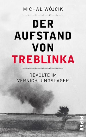 ISBN 9783492070294: Der Aufstand von Treblinka. Revolte im Vernichtungslager. Aus dem Polnischen von Paulina Schulz-Gruner.