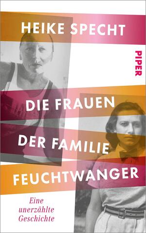 ISBN 9783492070843: Die Frauen der Familie Feuchtwanger - Eine unerzählte Geschichte