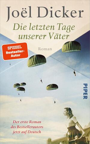 ISBN 9783492071383: Die letzten Tage unserer Väter: Roman | Vom Autor des Bestsellers »Die Wahrheit über den Fall Harry Quebert«