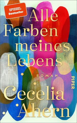 ISBN 9783492071802: Alle Farben meines Lebens - Roman | Der anrührende und tiefgründige neue Roman der SPIEGEL-Bestseller-Autorin