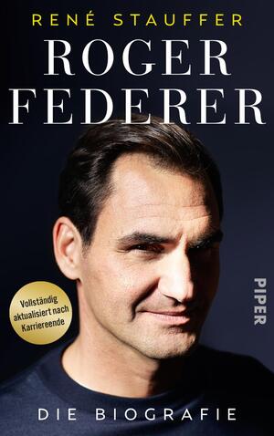 ISBN 9783492072922: Roger Federer: Die Biografie | Vollständig aktualisiert nach Karriereende